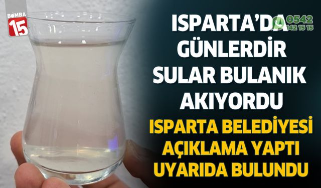 Isparta'da günlerdir bulanık akan su ile ilgili açıklama geldi