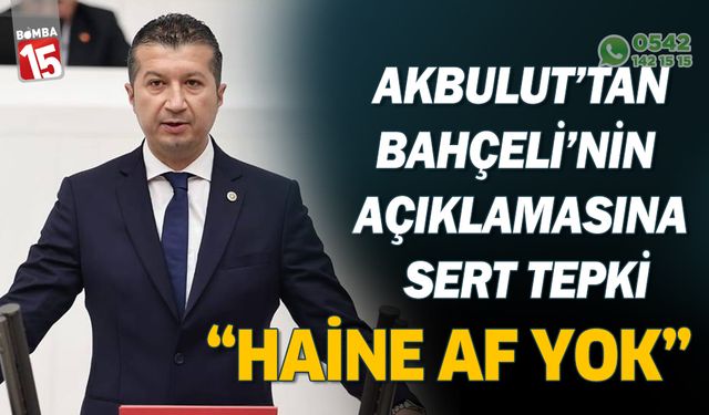 CHP Burdur Milletvekili Akbulut'tan Bahçeli'nin açıklamasına sert tepki