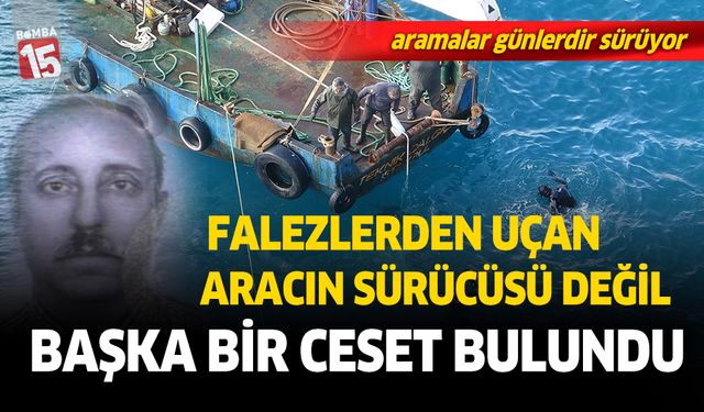 Aramalarda sürücünün değil, başka bir kişinin daha cansız bedeni bulundu