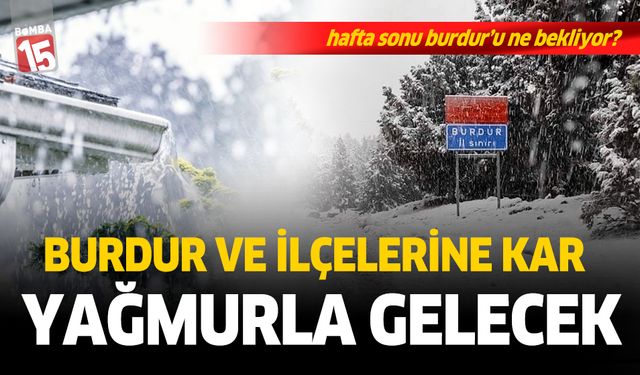 Burdur ve ilçelerimizde hafta sonu hava nasıl olacak?