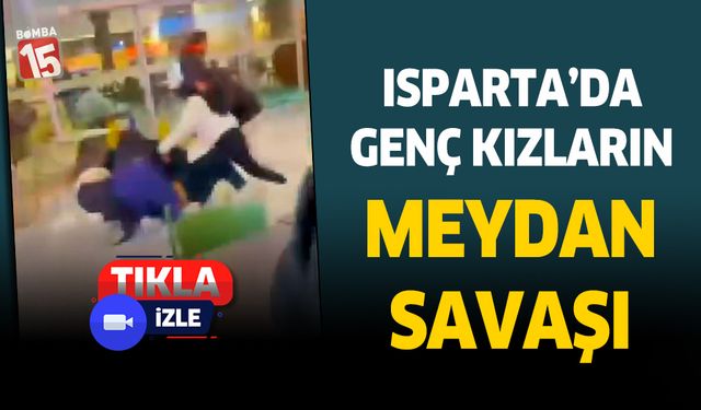 Isparta'da genç kızların kavgasında sandalyeler havada uçuştu