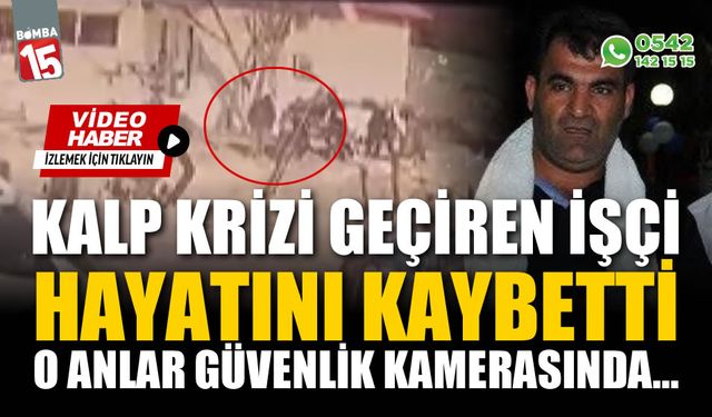 Şantiyede kalp krizi geçiren işçi hastanede hayatını kaybetti