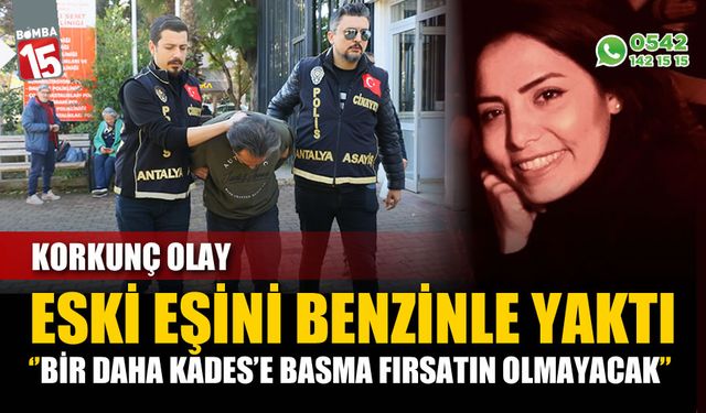 Eski eşini yakmadan önce kan donduran tehdit: "Bir daha KADES'e basma fırsatın olmayacak"