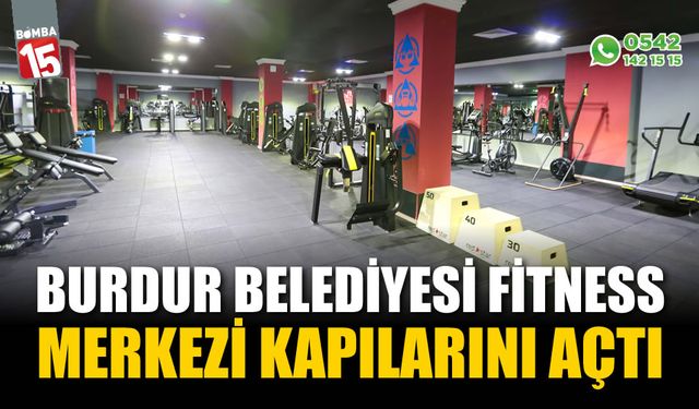 Burdur Belediyesi CYM Fit Spor Salonu/Fitness Merkezi kapılarını açtı