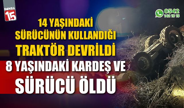 14 yaşındaki sürücünün kullandığı traktör devrildi