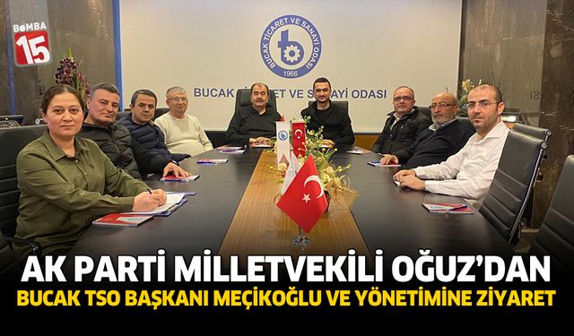 Ak Parti Milletvekili Oğuz’dan Bucak TSO Başkanı Meçikoğlu ve yönetimine ziyaret