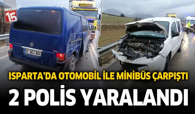 Isparta'da midibüs ile sivil polis aracı çarpıştı: 2 polis yaralı