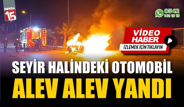 Seyir halindeki otomobil alev alev yandı