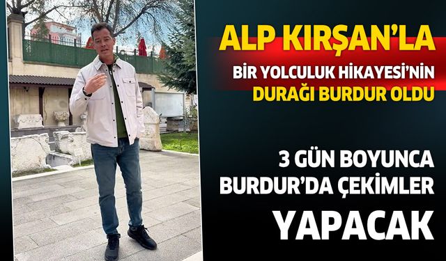 Alp Kırşan'la Bir Yolculuk Hikayesi Burdur'da