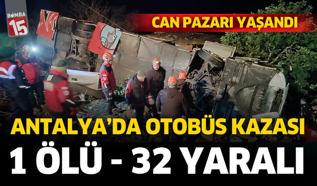 Antalya'da otobüs kazası. 1 kişi öldü, 32 kişi yaralandı