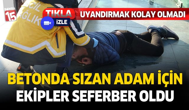 Antalya'da sızan adamı uyandırmak için ekipler büyük mücadele verdi