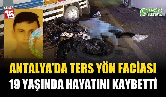 Ters yön faciası: 19 yaşındaki genç hayatını kaybetti