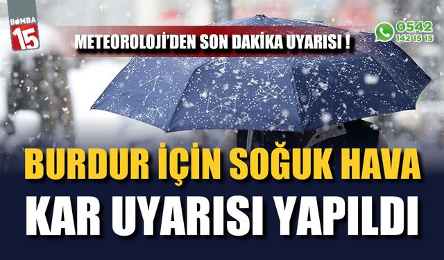 Burdur için soğuk hava ve kar uyarısı yapıldı