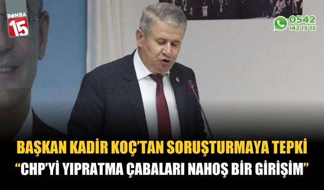 Burdur CHP İl Başkanı Kadir Koç'tan soruşturmaya tepki