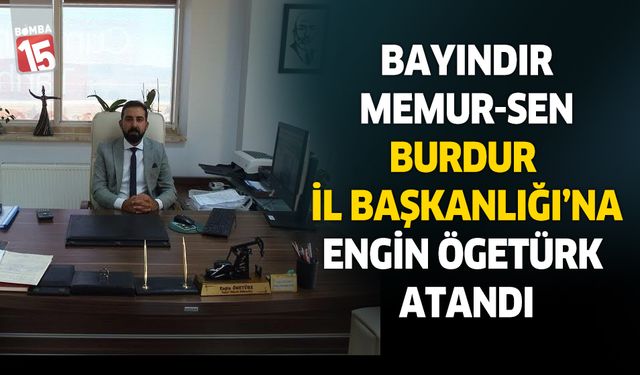 Bayındır Memur-Sen Burdur İl Başkanlığına Engin Ögetürk atandı