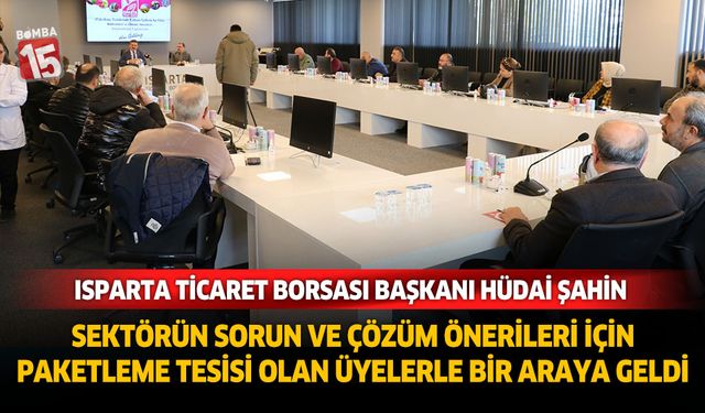 Isparta'da Paketleme Sektörünün Sorunları ve Çözüm Önerileri Masaya Yatırıldı