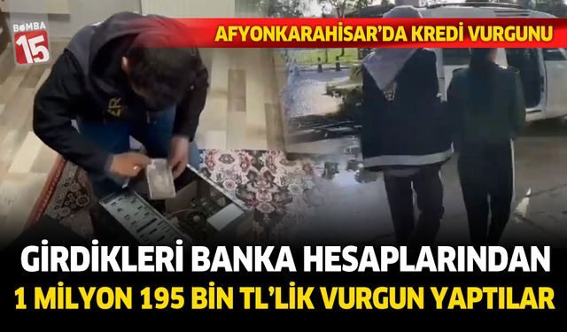 Afyonkarahisar'da izinsiz girdikleri banka hesaplarından milyonluk vurgun yaptılar