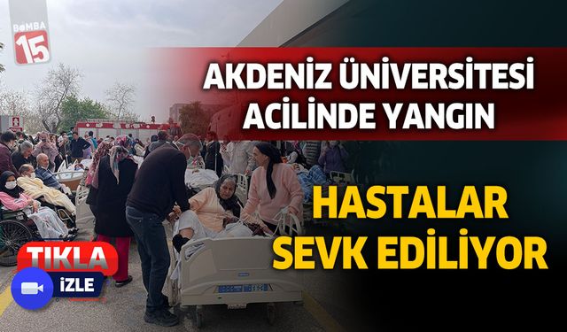 Antalya Akdeniz Üniversitesi acil servisinde yangın