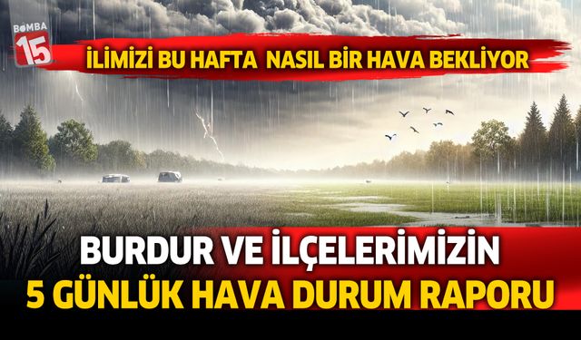 Burdur haftaya yağışlı bir hava ile başlayacak