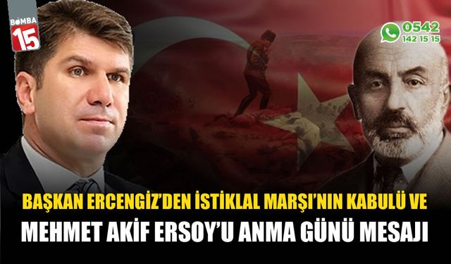 Başkan Ercengiz'in 12 Mart İstiklal Marşı’nın kabulü ve Mehmet Akif Ersoy’u Anma Günü mesajı