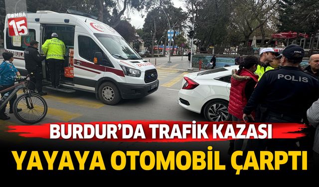 Burdur'da trafik kazası.  Yayaya otomobil çarptı.