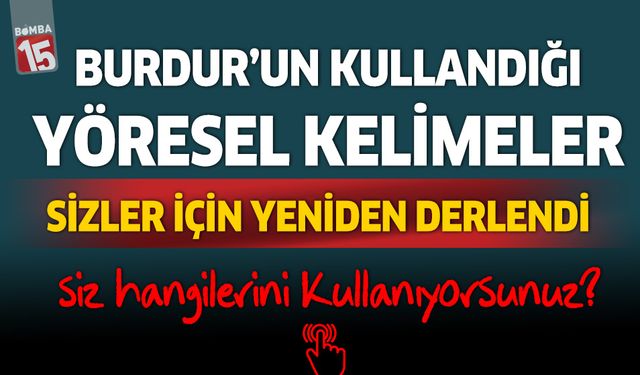 Burdur'un kullandığı yöresel kelimeler yeniden derlendi