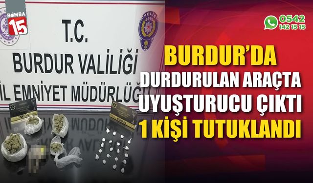 Burdur’da durdurulan araçtan uyarıcı madde çıktı