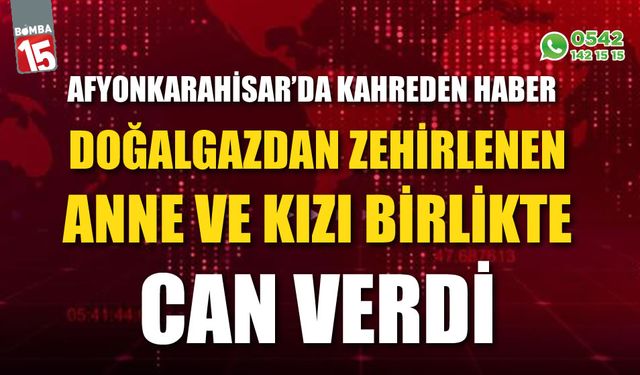 Anne ve kızı doğal gazdan zehirlenmiş halde bulundu