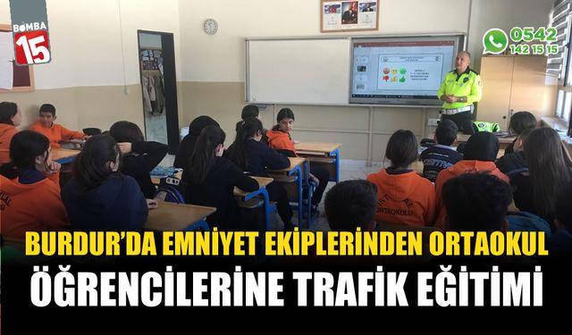 Burdur'da Emniyet Ekiplerinden öğrencilere trafik eğitimi