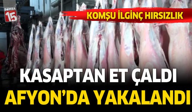 Isparta'da çaldığı etlerle Afyonkarahisar'da yakalandı