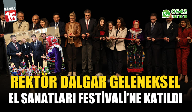 Rektör Dalgar Geleneksel El Sanatları Festivali’ne katıldı