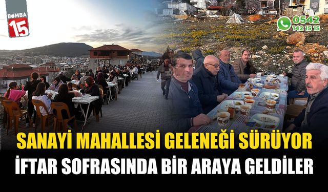 Sanayi Mahallesinde gelenek sürüyor, iftar sofrasında buluştular