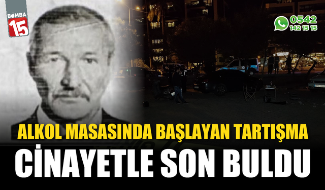Alkol masasında başlayan tartışma ölümle son buldu