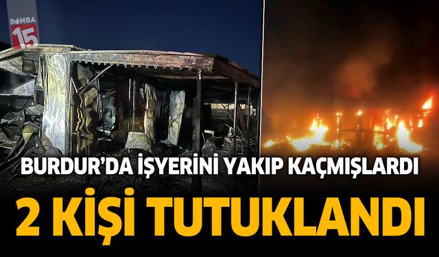 Burdur'da işyerini kundaklayıp kaçan 2 kişi tutuklandı