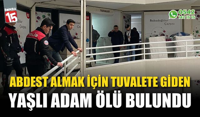 Yaşlı adam iş hanının tuvaletinde ölü bulundu