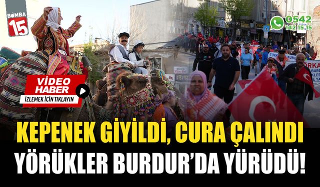 Kepenek giyildi, cura çalındı, Yörükler Burdur’da yürüdü