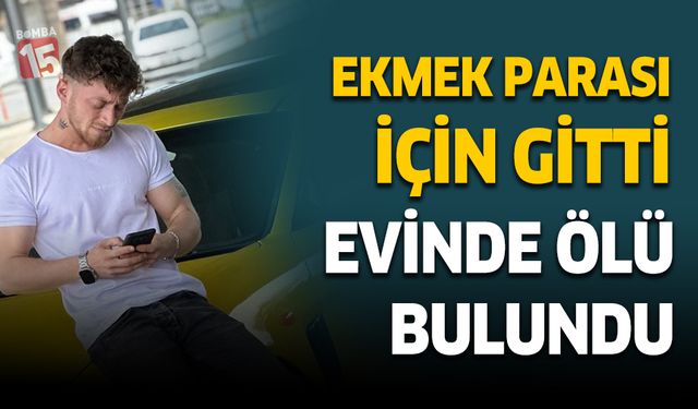 Denizlili genç ekmek parası için gittiği Fethiye'de öldürüldü