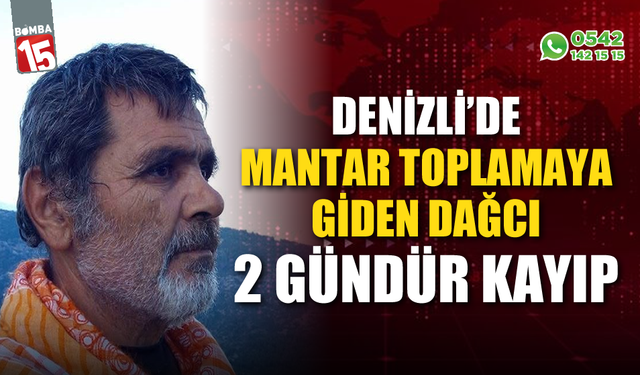 Mantar toplamaya giden dağcıdan 2 gündür haber alınamıyor