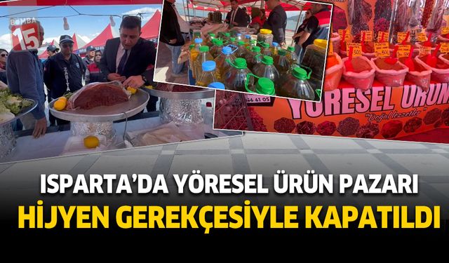 Isparta'da yöresel ürünler pazarı kapatıldı