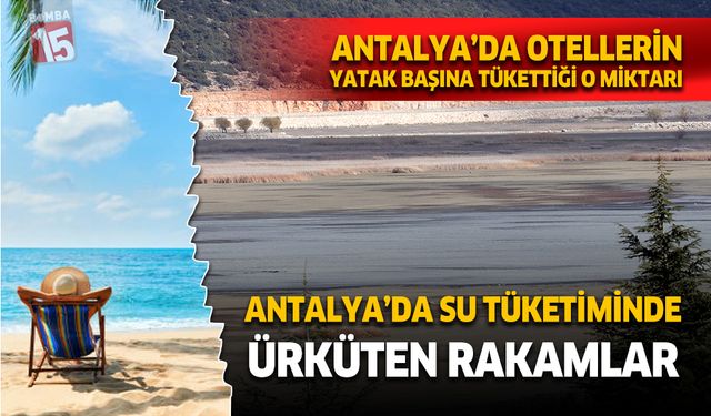 Antalya'da su tüketiminde ürküten rakamlar