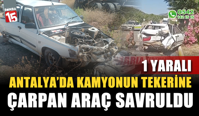 Antalya'da trafik kazası: 1 yaralı