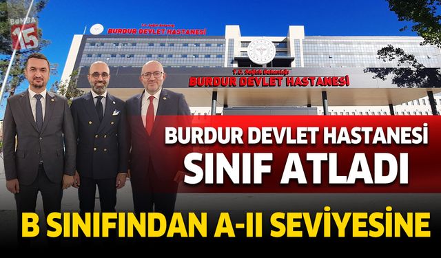 Burdur Devlet Hastanesi Sınıf Atladı