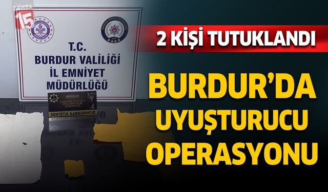 Burdur'da narkotik operasyonu. 2 kişi tutuklandı