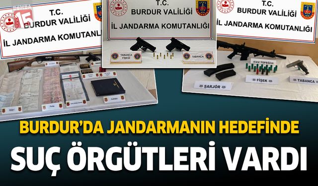 Burdur Jandarmanın hedefinde suç örgütleri vardı