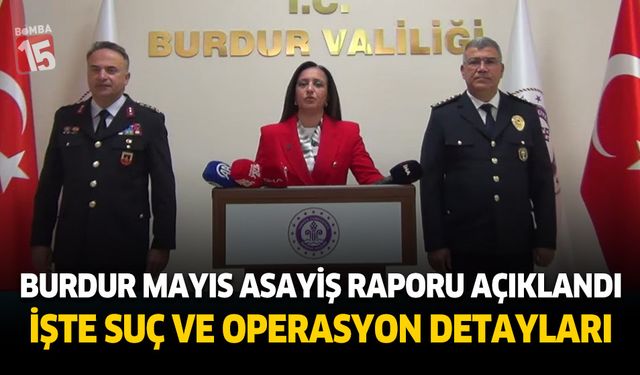 Burdur'un mayıs ayı asayiş raporu açıklandı