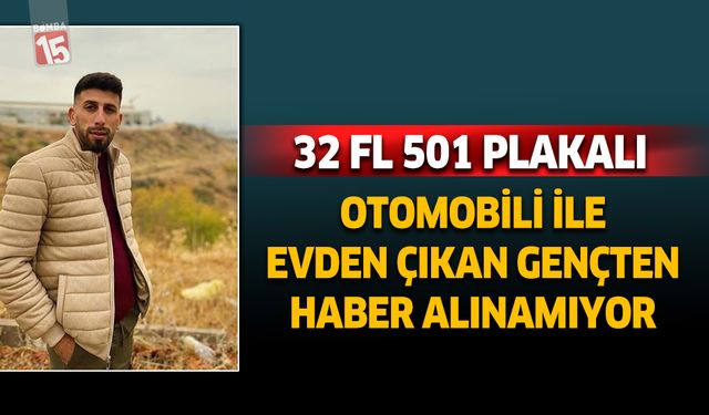 Antalya'da evinden ayrılan gençten haber alınamıyor