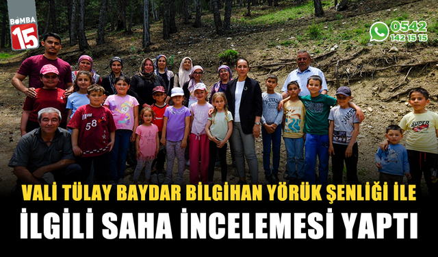 Vali Tülay Baydar Bilgihan, Yörük Şenlikleriyle ilgili saha incelemesi yaptı