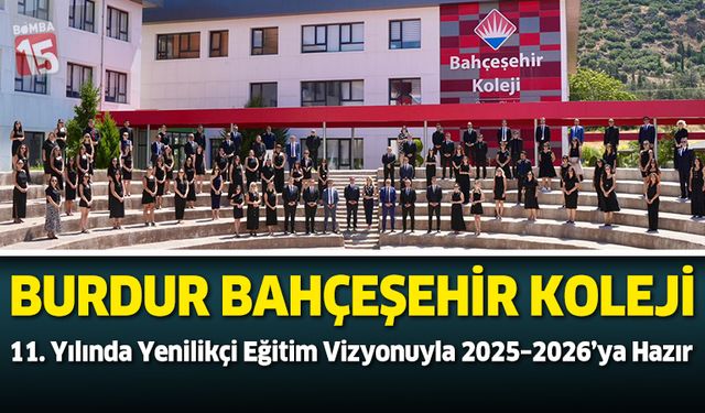 Burdur Bahçeşehir Koleji, 11. Yılında Yenilikçi Eğitim Vizyonuyla 2025–2026’ya Hazır