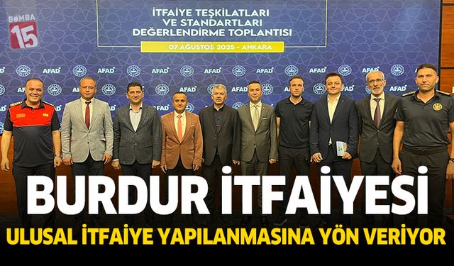 Burdur İtfaiyesi, alanında Ulusal İtfaiye yapılanmasına yön veriyor