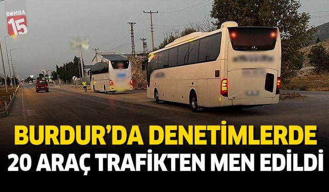 Burdur’da Trafik Denetimlerinde 20 Araç Trafikten Men Edildi